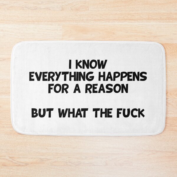 Item preview, I know everything happens for a reason but what the fuck designed and sold by TeeFlamma.