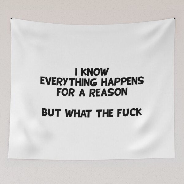 Item preview, I know everything happens for a reason but what the fuck designed and sold by TeeFlamma.