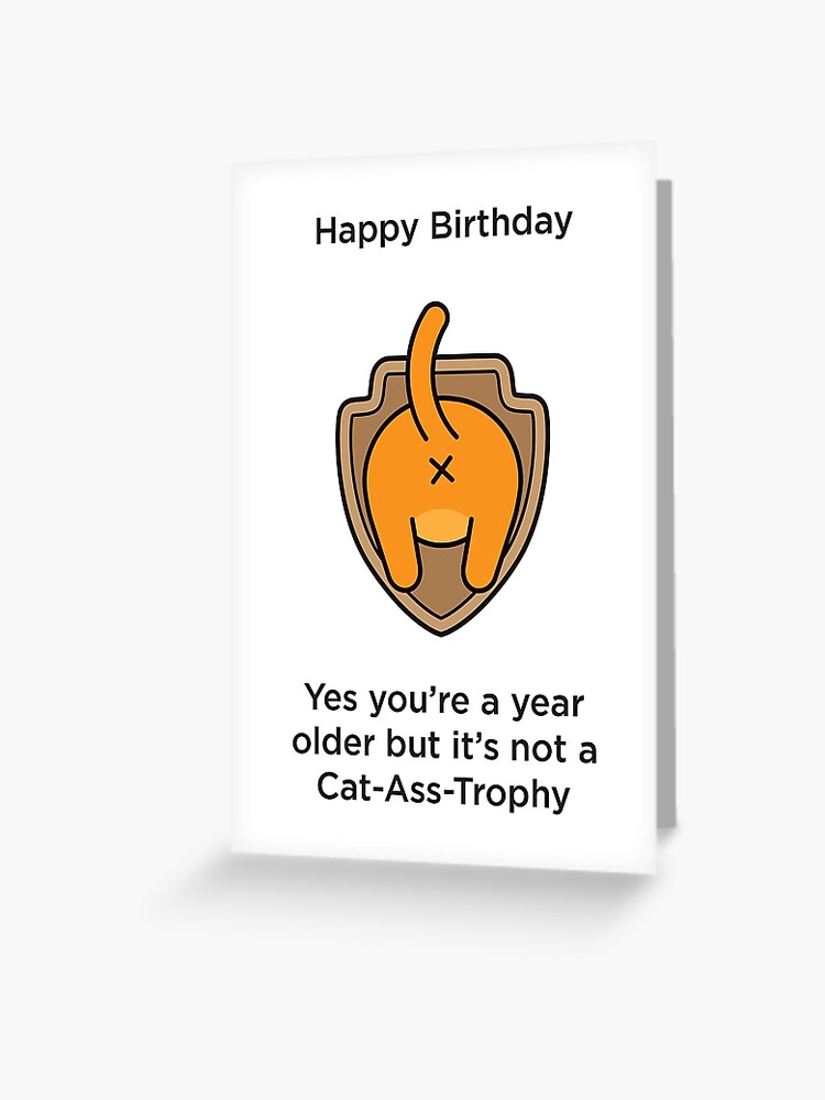 Funny Cat Happy Birthday Card Cat Ass Trophy Greeting Card By 30musselscards Redbubble