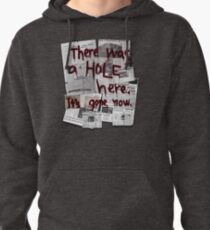 There Was a HOLE Here. It's Gone Now. Pullover Hoodie