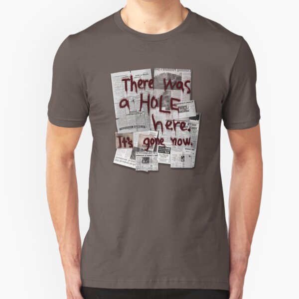 There Was a HOLE Here. It's Gone Now. Slim Fit T-Shirt