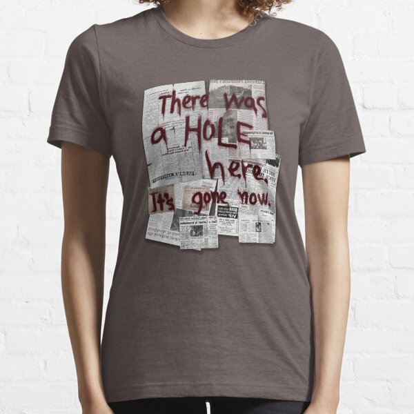 There Was a HOLE Here. It's Gone Now. Essential T-Shirt