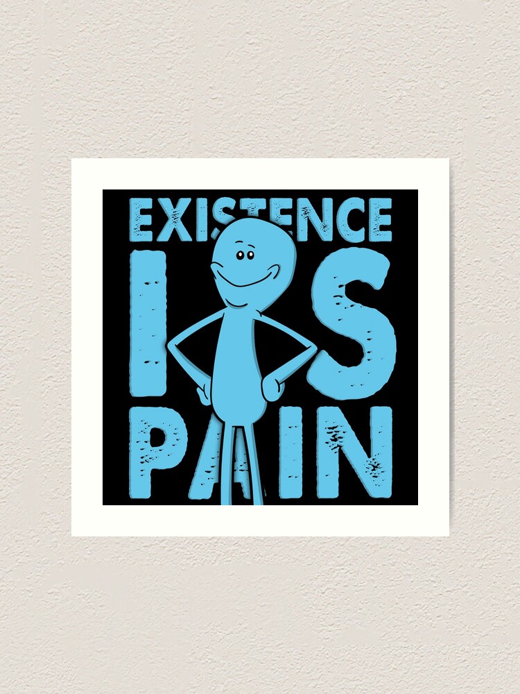 Existence Is Pain Mr Meeseeks