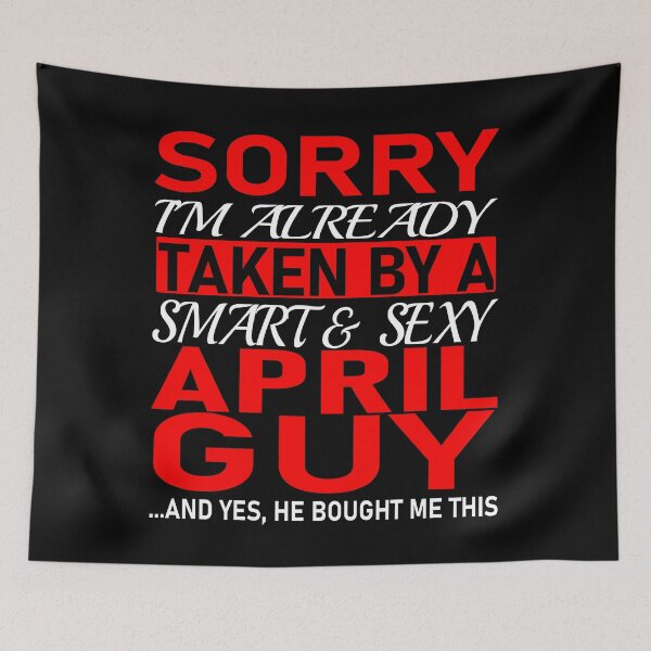 Item preview, Sorry I'm Already Taken By Smart and Sexy April Guy - Valentine's Day and Relationship Anniversary  Couple Matching Gift Ideas designed and sold by ASClothDesign.