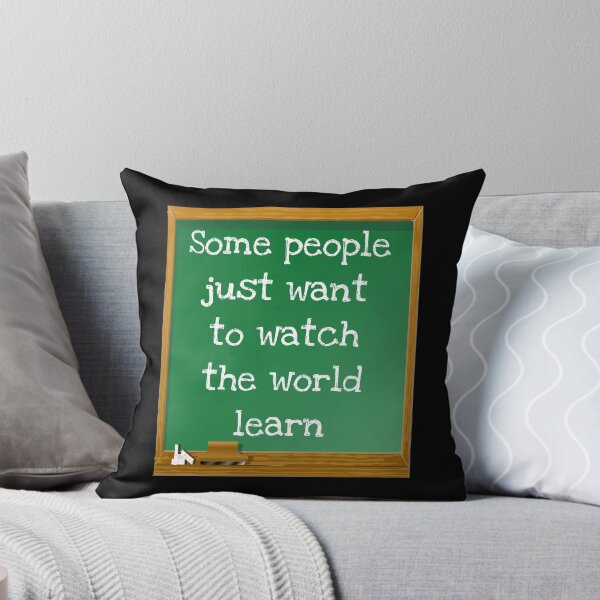 Item preview, Some people just want to watch the world learn designed and sold by Tdork.
