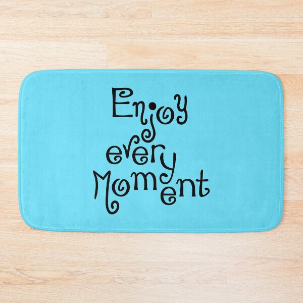 Item preview, Enjoy Every Moment designed and sold by Cute-Kingdom.