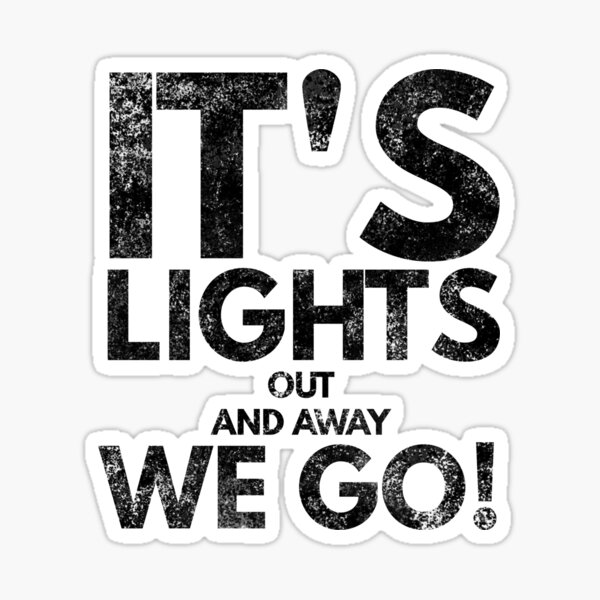 Its Lights Out And Away We Go Sticker