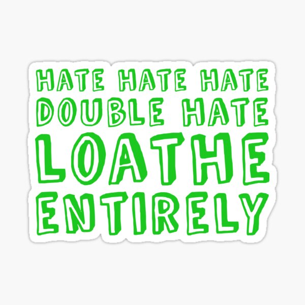 Hate Hate Hate Double Hate Sticker
