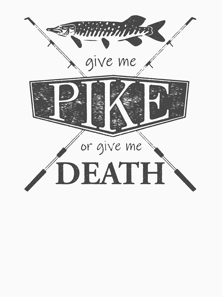 Give Me Pike or Give Me Death - Dark Grey by plaidshirtdesig