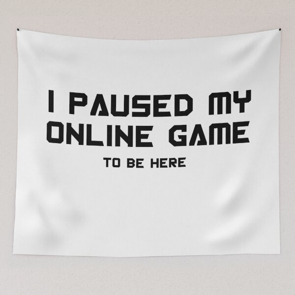 Item preview, I paused my online game to be funny gaming design here designed and sold by AkraidaxDesign.