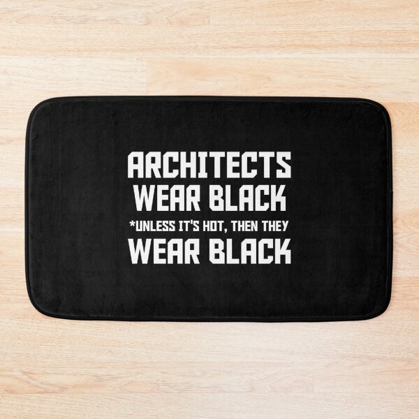 Item preview, Architects Wear Black - *Unless It's Hot, Then They Wear Black. designed and sold by flipper42.