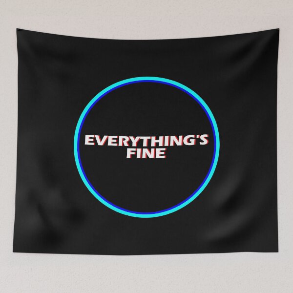 Item preview, Everything's Fine designed and sold by HiddenStar02.