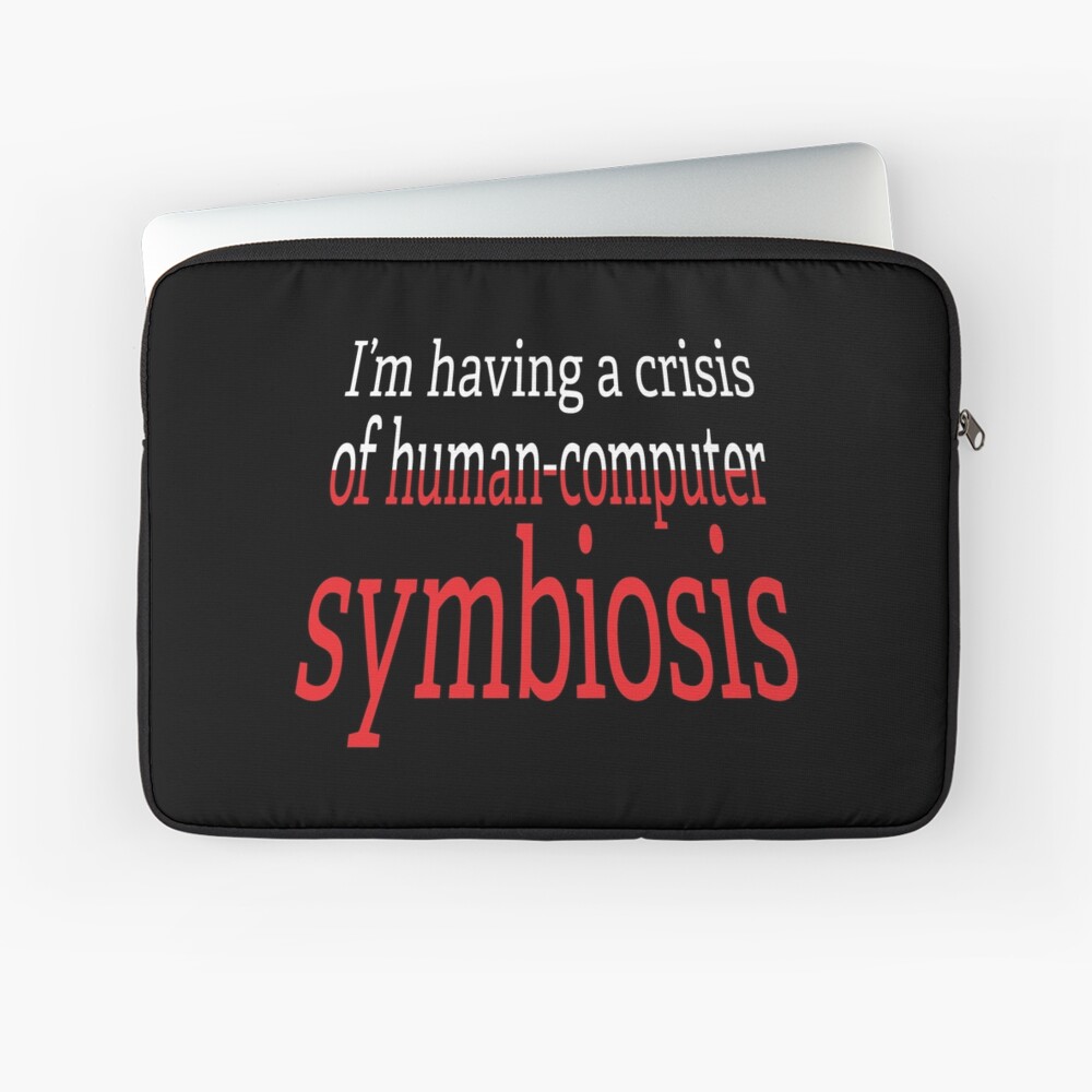 Crisis of Human-Computer Symbiosis. Laptop Sleeve