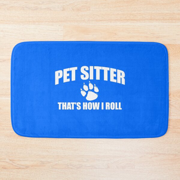 Item preview, Pet Sitter - Thats How I Roll! designed and sold by flipper42.
