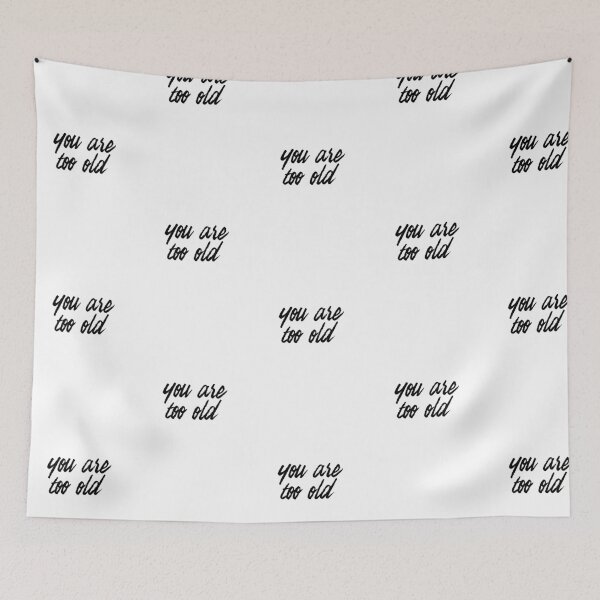Item preview, You are too old designed and sold by Scrt2.