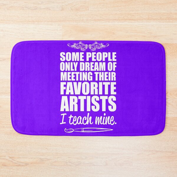 Item preview, Some People Only Dream of Meeting Their Favorite Artists - I Teach Mine! designed and sold by flipper42.