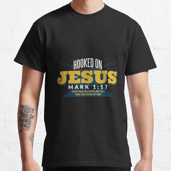 Hooked On Jesus Jesus Said Follow Me and I Will Make You Fishers of Men Long Sleeve T-Shirt