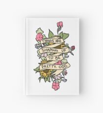 "Things Are Shaping Up To Be Pretty. Odd." Hardcover Journal