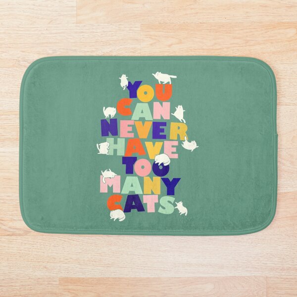 You can never have too many cats - colorful typography Bath Mat