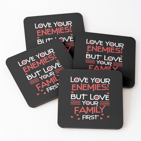 Item preview, Love your enemies, but love your family first designed and sold by OVMEngemann.