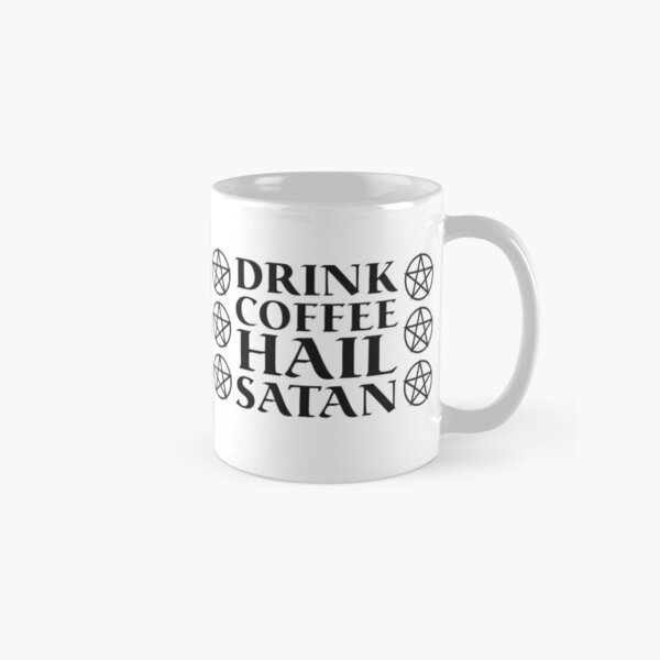 Drink Coffee, Hail Satan Classic Mug
