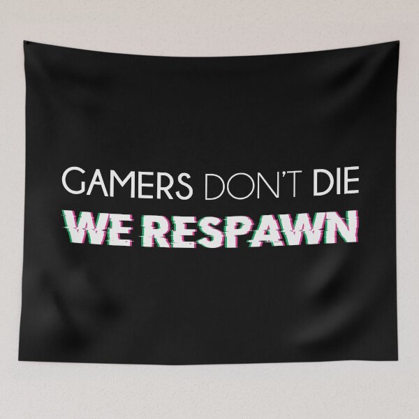 Item preview, Gamers Don't Die We Respawn designed and sold by goodspy.