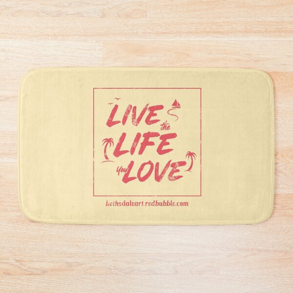 Item preview, Live the Life You Love designed and sold by BethsdaleArt.