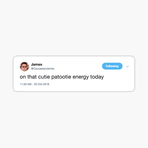 On That Cutie Patootie Energy Today Sticker