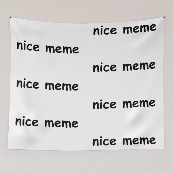 Item preview, nice meme designed and sold by Grathicks.