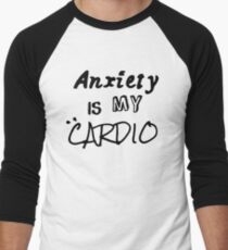 Anxiety Is My Cardio Men's Baseball ¾ T-Shirt