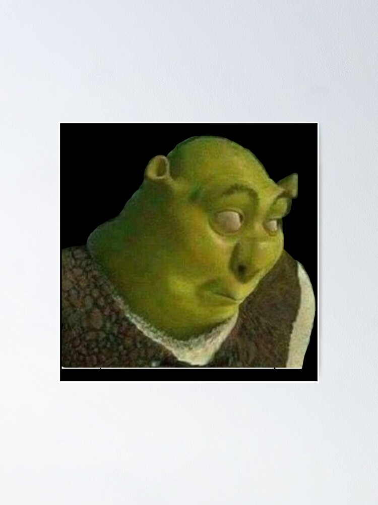 Shrek Face Meme Poster By Calamity02 Redbubble