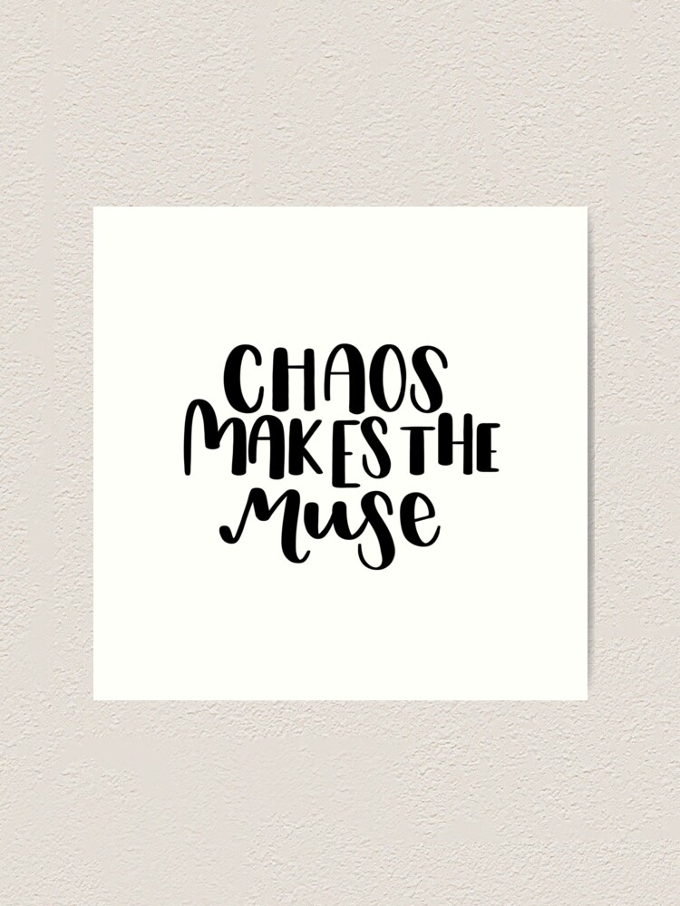 Chaos makes the muse