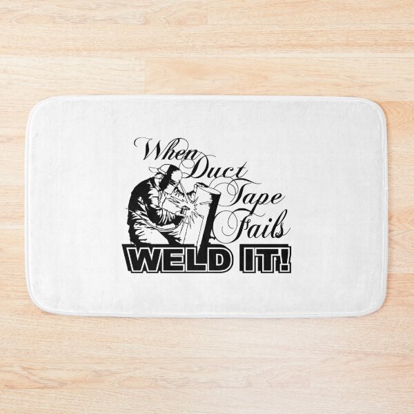 Item preview, When Duck Tape Fails , Weld It! designed and sold by flipper42.