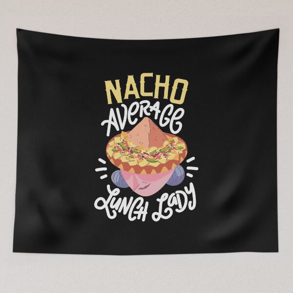 Item preview, Nacho Average Lunch Lady designed and sold by Betsytiptoe.