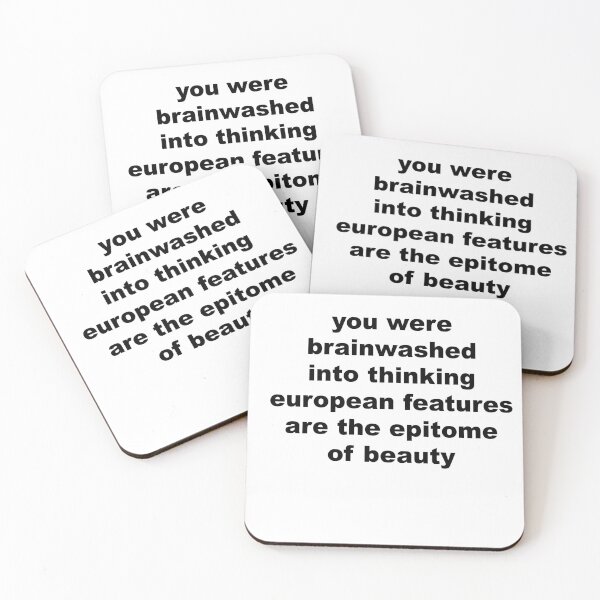 Item preview, You Were Brainwashed Into Thinking European Features Are The Epitome of Beauty designed and sold by Profashionall.