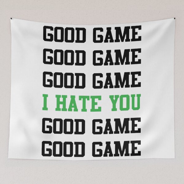 Item preview, Good Game - I Hate You designed and sold by MoreAwesomeTees.