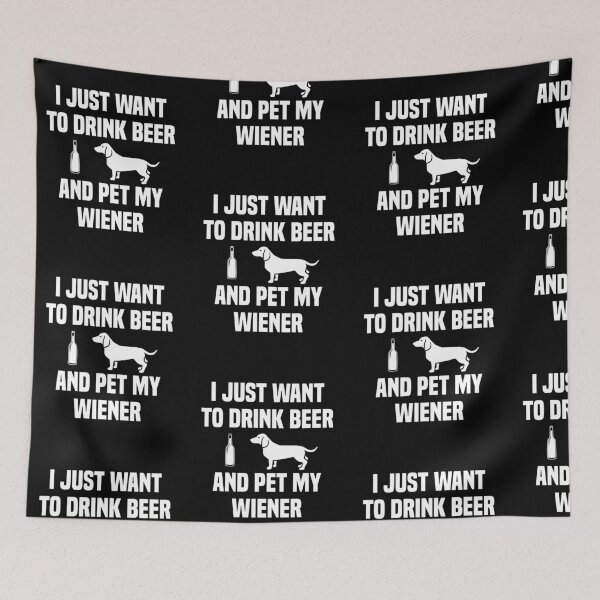 Item preview, I Just Want to Drink Beer and Pet My Wiener designed and sold by amilli.