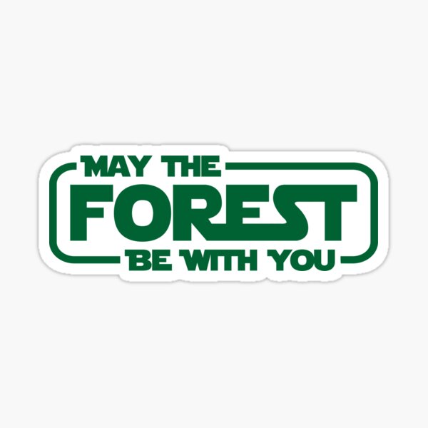 May the Forest Be With You Sticker