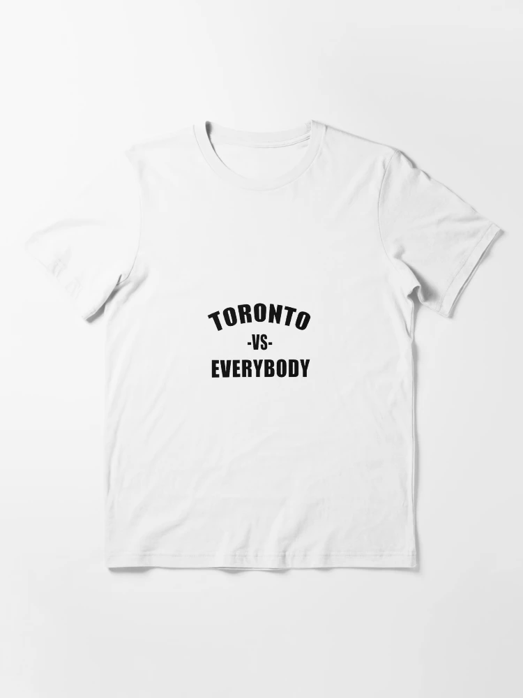 Toronto vs. Everybody TShirt | Essential T-Shirt