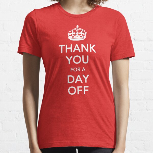 THANK YOU for a DAY OFF - Queen's jubilee Essential T-Shirt