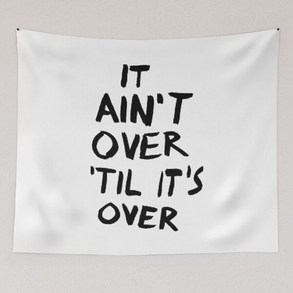 Item preview, It ain’t over til it’s over designed and sold by MoreAwesomeTees.