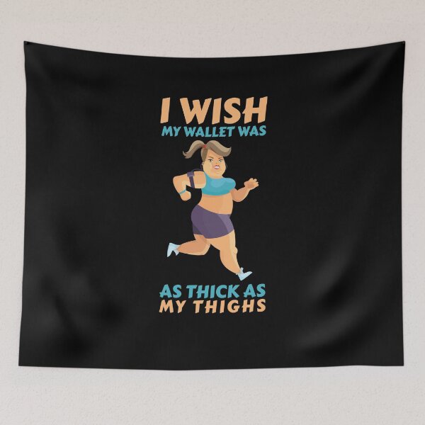 Item preview, I Wish My Wallet Was As Thick As My Thighs  designed and sold by offthedome.