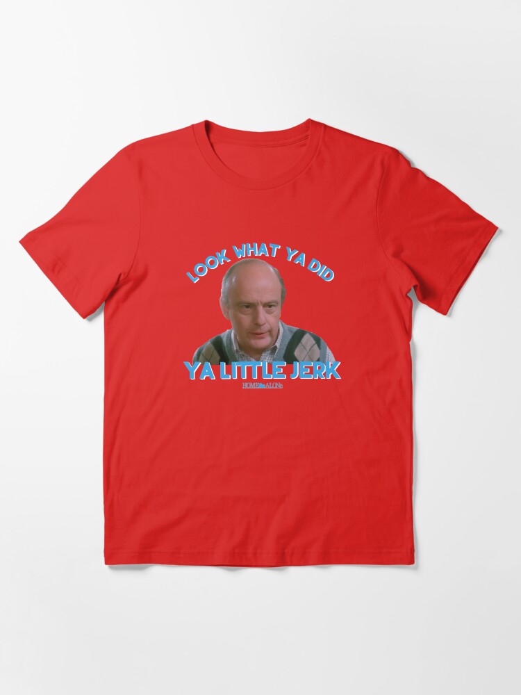 Alternate view of Look what ya did Ya Little jerk! Essential T-Shirt