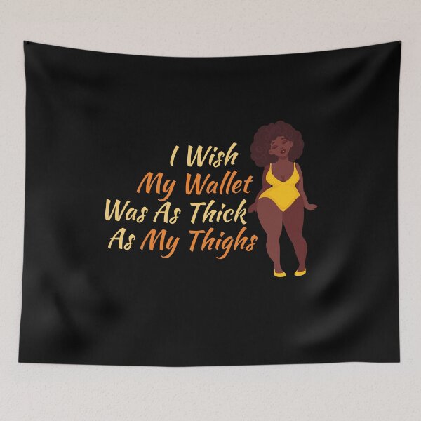 Item preview, I Wish My Wallet Was As Thick As My Thighs  designed and sold by offthedome.