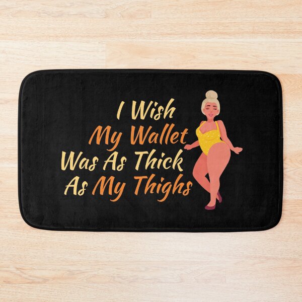 Item preview, I Wish My Wallet Was As Thick As My Thighs  designed and sold by offthedome.