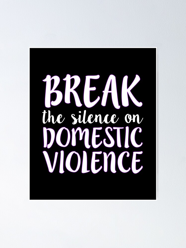 "BREAK THE SILENCE ON DOMESTIC VIOLENCE Awareness Product" Poster By ...