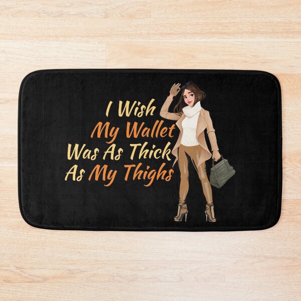 Item preview, I Wish My Wallet Was As Thick As My Thighs  designed and sold by offthedome.