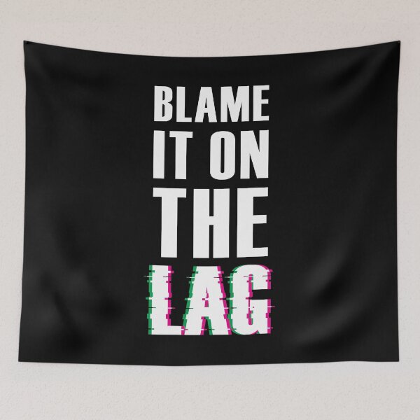 Item preview, Blame It On The Lag Funny Gamer Saying designed and sold by goodspy.