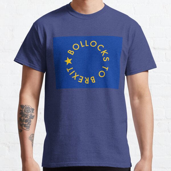 Bollocks to Brexit Classic T-Shirt