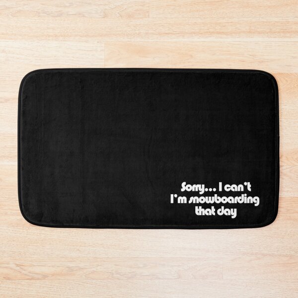 Item preview, Sorry... I can't I'm Snowboarding that day designed and sold by GrumpyDog.